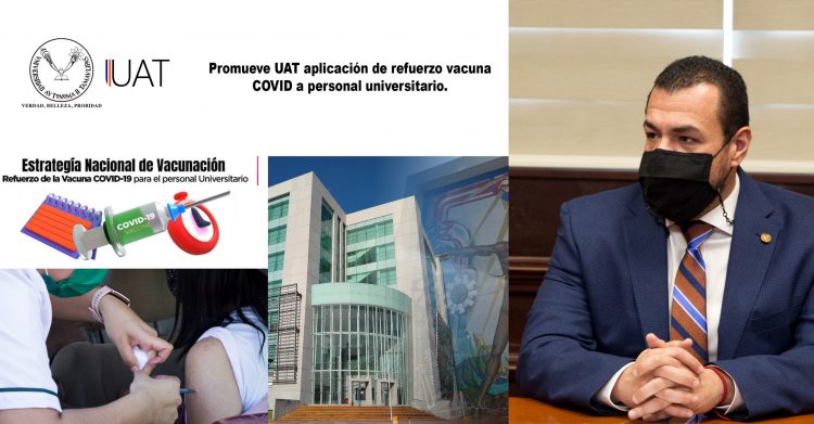 La UAT promueve aplicación de refuerzo vacuna anticovid a su personal