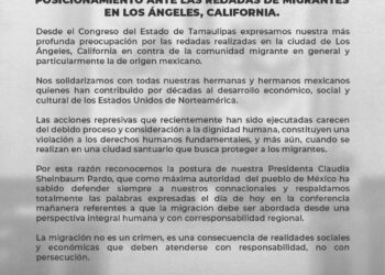 Posicionamiento del Congreso de Tamaulipas ante las redadas de migrantes en los Angeles, California